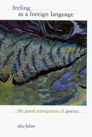Feeling As a Foreign Language: the Good Strangeness of Poetry - Alice Fulton - Books - Graywolf Press - 9781555972868 - August 22, 2019