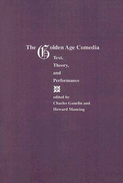 Cover for Charles Ganelin · Golden Age Comedia: Text, Theory and Performance - Purdue Studies in Romance Literatures (Paperback Book) (2003)