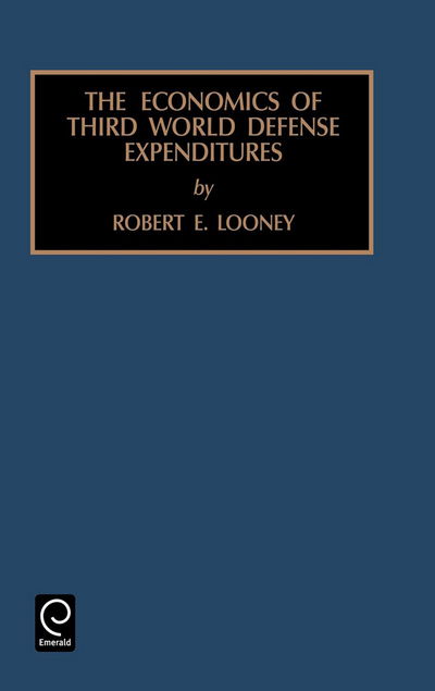 Cover for Looney · Economics of Third World Defense Expenditures - Contemporary Studies in Economic and Financial Analysis (Hardcover Book) (1995)