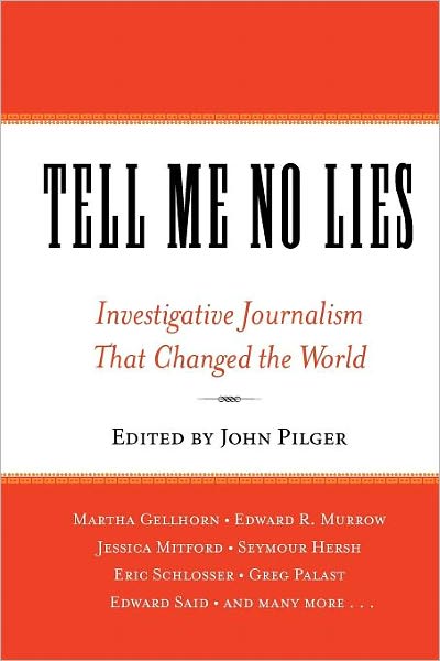 Tell Me No Lies: Investigative Journalism That Changed the World - John Pilger - Bøger - Basic Books (AZ) - 9781560257868 - 23. august 2005