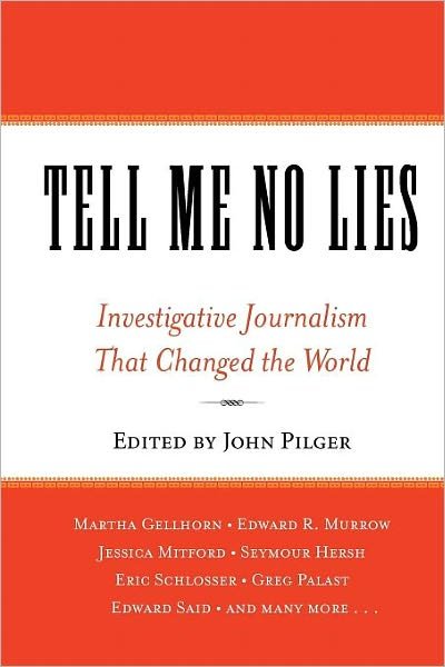 Cover for John Pilger · Tell Me No Lies: Investigative Journalism That Changed the World (Paperback Bog) (2005)