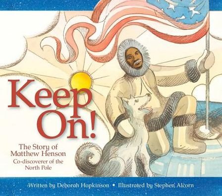 Cover for Deborah Hopkinson · Keep On!: The Story of Matthew Henson, Co-Discoverer of the North Pole (Paperback Book) (2015)