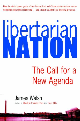 Cover for James Walsh · Libertarian Nation!: the Call for a New Agenda (Hardcover Book) (2009)