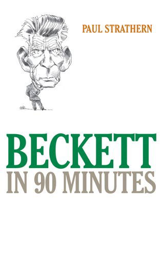 Cover for Paul Strathern · Beckett in 90 Minutes - Great Writers in 90 Minutes Series (Taschenbuch) (2005)
