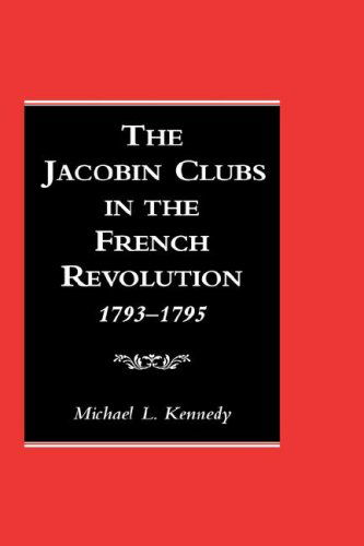 Cover for Michael Kennedy · The Jacobin Clubs in the French Revolution, 1793-1795 (Hardcover Book) (2000)