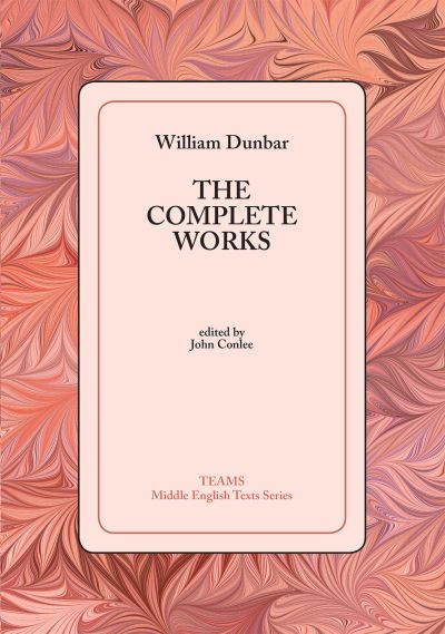 Cover for William Dunbar · The Complete Works - TEAMS Middle English Texts Series (Paperback Book) [New edition] (2004)