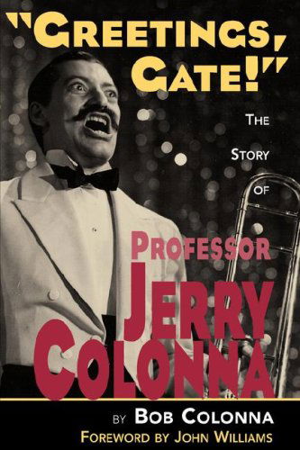 The Story of Professor Jerry Colonna - Colonna, Bob, Ph.d., D.d., C.a.s. - Kirjat - BearManor Media - 9781593930868 - lauantai 1. syyskuuta 2007