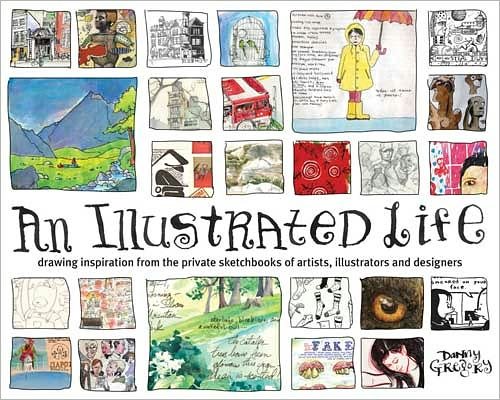 Cover for Danny Gregory · An Illustrated Life: Drawing Inspiration From The Private Sketchbooks Of Artists, Illustrators And Designers (Taschenbuch) (2008)