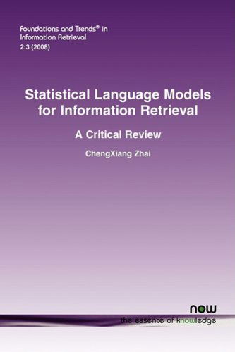 Cover for ChengXiang Zhai · Statistical Language Models for Information Retrieval: A Critical Review - Foundations and Trends (R) in Information Retrieval (Paperback Book) (2008)