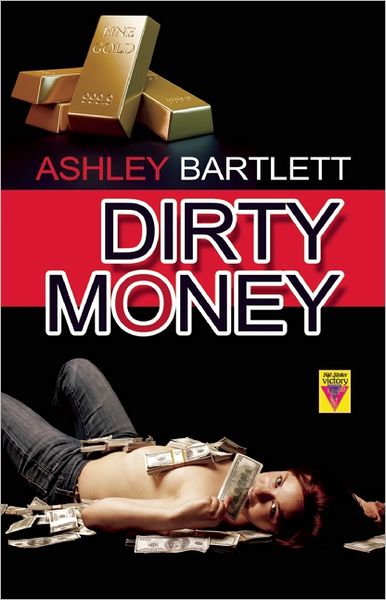 Cover for Ashley Bartlett · Dirty Money (Paperback Book) (2013)