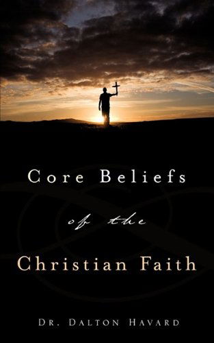 Cover for Dr. Dalton Havard · Core Beliefs of the Christian Faith (Paperback Book) (2009)