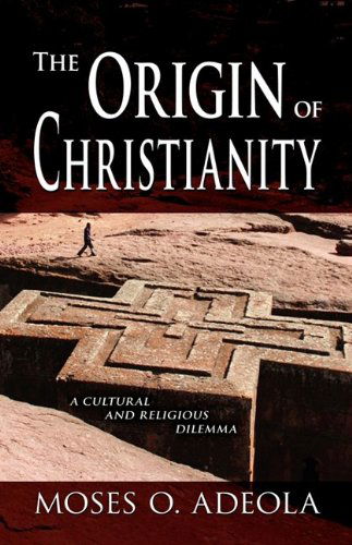 Cover for Moses O. Adeola · The Origin of Christianity (Hardcover Book) (2009)