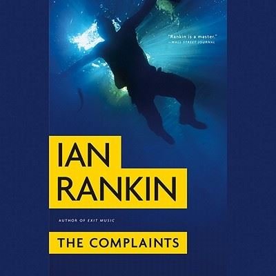 The Complaints - Ian Rankin - Andere - Hachette Audio - 9781609419868 - 7 maart 2011