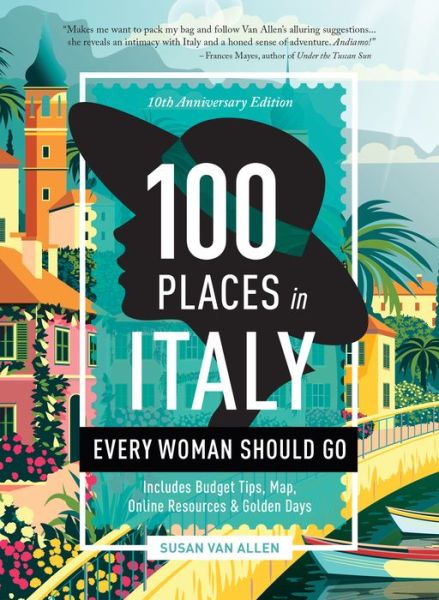 Cover for Susan Van Allen · 100 Places in Italy Every Woman Should Go - 10th Anniversary Edition: 10th Anniversary Edition - 100 Places (Paperback Book) (2020)