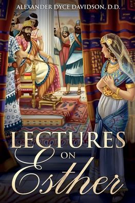 Lectures on Esther - Alexander Dyce Davidson - Livros - Waymark Books - 9781611047868 - 3 de agosto de 2020