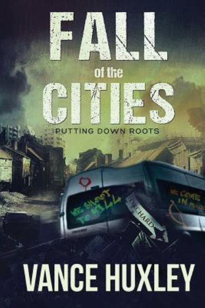 Cover for Vance Huxley · Fall of the Cities - Putting Down Roots (Paperback Book) (2016)