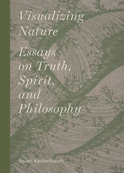 Stuart Kestenbaum · Visualizing Nature: Essays on Truth, Spirit, and Philosophy (Innbunden bok) (2021)