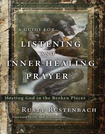 Cover for Rusty Rustenbach · A Guide for Listening and Inner-healing Prayer: Meeting God in the Broken Places (Paperback Bog) (2011)