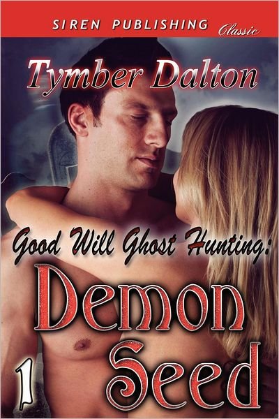 Cover for Tymber Dalton · Good Will Ghost Hunting: Demon Seed [good Will Ghost Hunting 1] (Siren Publishing Classic) (Paperback Book) (2012)