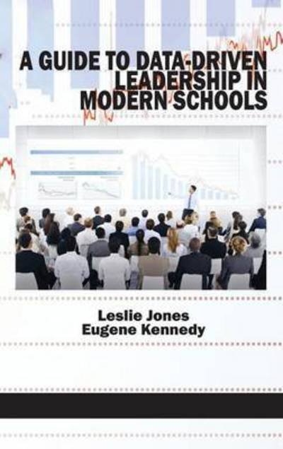 Cover for Leslie Jones · A Guide to Data-driven Leadership in Modern Schools (Hc) (Hardcover Book) (2015)