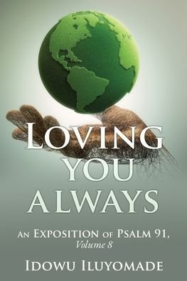 Cover for Idowu Iluyomade · Loving you always: [An Exposition of Psalm 91, Volume 8] (Taschenbuch) (2020)