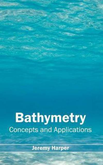 Cover for Jeremy Harper · Bathymetry: Concepts and Applications (Hardcover bog) (2015)