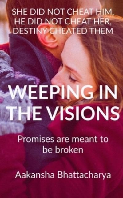 Cover for Aakansha Bhattacharya · Weeping in the Visions (Buch) (2021)