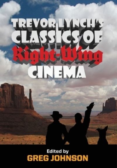 Cover for Trevor Lynch · Trevor Lynch's Classics of Right-Wing Cinema (Book) (2022)