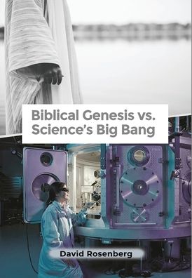 Cover for David Rosenberg · Biblical Genesis vs. Science's Big Bang (Hardcover Book) (2020)