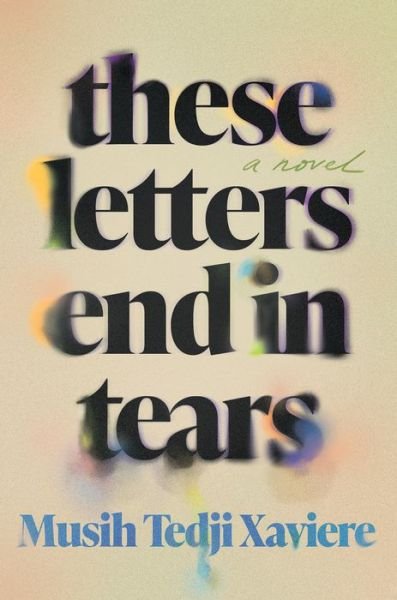 Cover for Musih Tedji Xaviere · These Letters End in Tears (Buch) (2024)