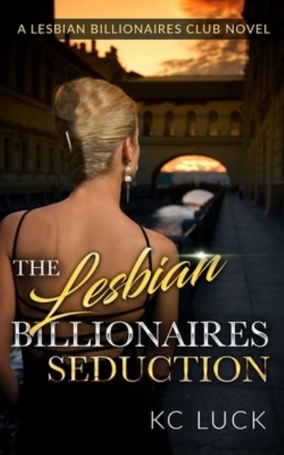 Cover for Kc Luck · The Lesbian Billionaires Seduction (Paperback Book) (2020)