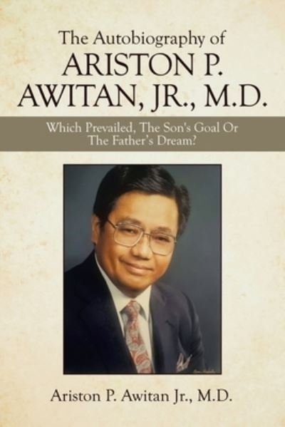 Cover for Jr Ariston P Awitan · The Autobiography of Ariston P. Awitan, Jr., M.D. (Paperback Book) (2021)
