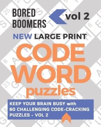 Cover for Beesville Books · Bored Boomers New Large Print Codeword Puzzles: Keep your Brain Busy with 60 Challenging Code-Cracking Puzzles - Vol. 2 (Paperback Bog) [Large type / large print edition] (2019)