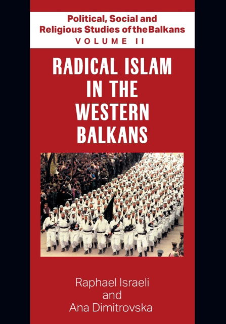 Cover for Raphael Israeli and Ana Dimitrovska · Political, Social and Religious Studies of the Balkans - Volume II - Radical Islam in the Western Balkans (Paperback Book) (2021)