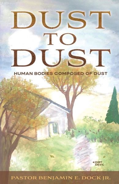 Cover for Dock, Benjamin, Jr. · Dust to Dust (Book) (2022)