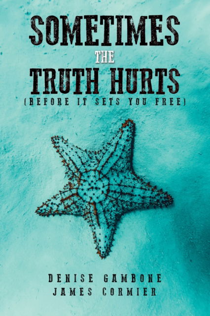 Cover for Denise Gambone · Sometimes the Truth Hurts (Before It Sets You Free) (Paperback Book) (2023)