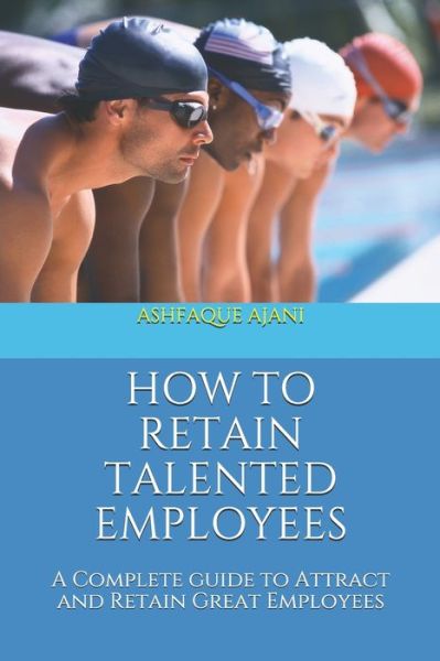 Cover for Ashfaque Ajani · How to Retain Talented Employees (Paperback Book) (2019)