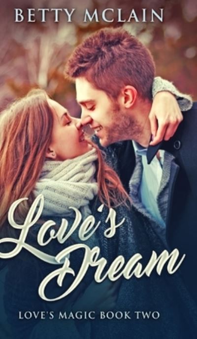 Cover for Betty McLain · Love's Dream (Love's Magic Book 2) (Hardcover Book) (2021)