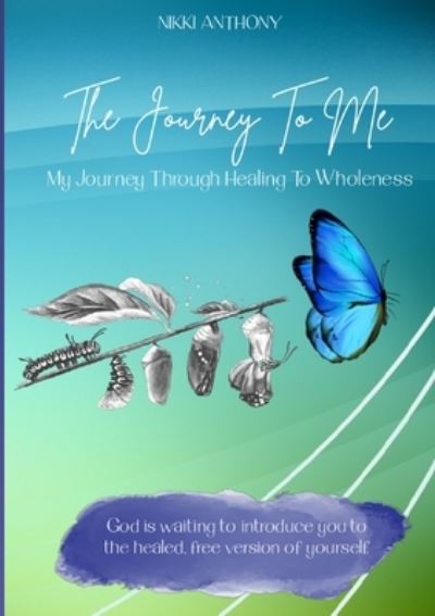 Cover for Nikki Anthony · The Journey To Me (Paperback Book) (2021)