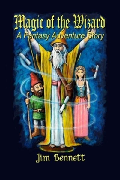 Magic of the Wizard - Jim Bennett - Bøger - Lulu.com - 9781716483868 - 23. oktober 2020