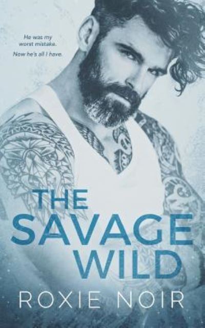 Cover for Roxie Noir · The Savage Wild (Paperback Book) (2018)