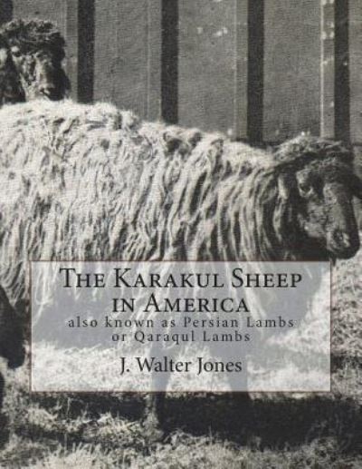 Cover for J Walter Jones · The Karakul Sheep in America (Paperback Book) (2018)