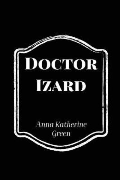 Cover for Anna Katherine Green · Doctor Izard (Paperback Book) (2018)