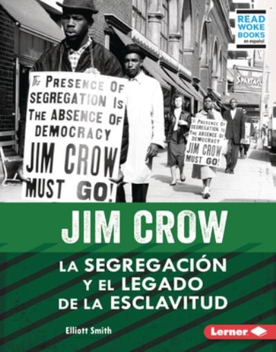 Jim Crow - Elliott Smith - Books - Lerner Publishing Group - 9781728491868 - August 1, 2023