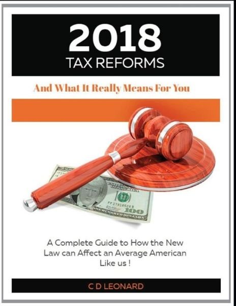 Cover for C D Leonard · 2018 Tax Reform and What It Really Means for You (Pocketbok) (2018)