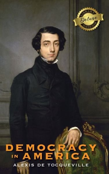 Cover for Alexis de Tocqueville · Democracy in America (Deluxe Library Binding) (Annotated) (Hardcover Book) (2020)