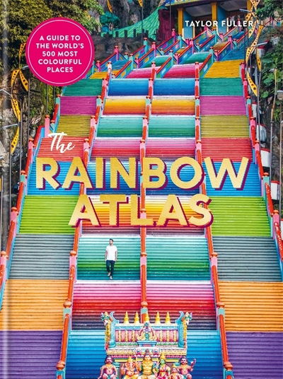 Cover for Taylor Fuller · The Rainbow Atlas: 500 of the World's Most Colourful Places (Hardcover Book) (2020)