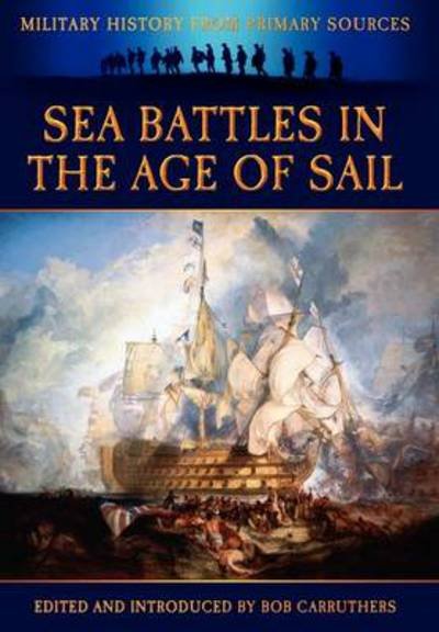 Sea Battles in the Age of Sail - James Grant - Kirjat - Bookzine Company Ltd - 9781781580868 - torstai 3. toukokuuta 2012