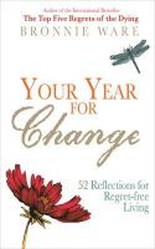 Cover for Bronnie Ware · Your Year for Change: 52 Reflections for Regret-Free Living (Paperback Book) (2014)