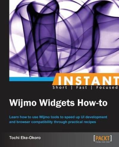 Instant Wijmo Widgets How-to - Tochi Eke-Okoro - Books - Packt Publishing Limited - 9781782161868 - March 30, 2013